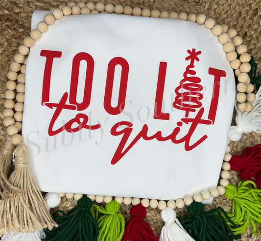 Too Lit to Quit Long Sleeve Tee - Adult